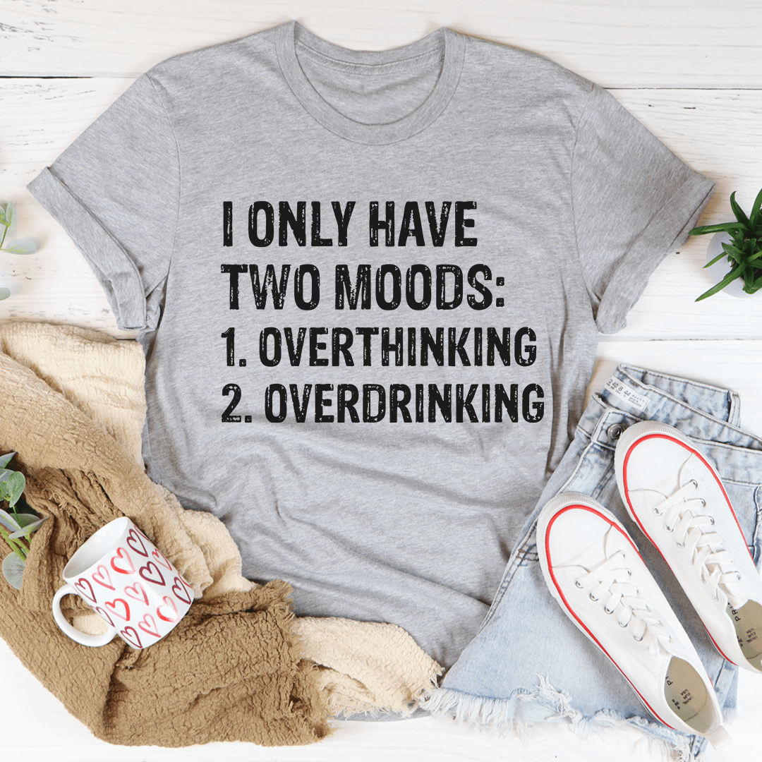 I Have Two Moods Tee