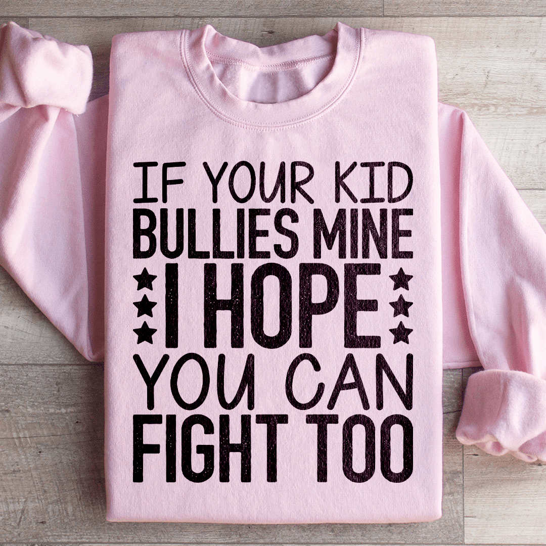 I Hope You Can Fight Sweatshirt