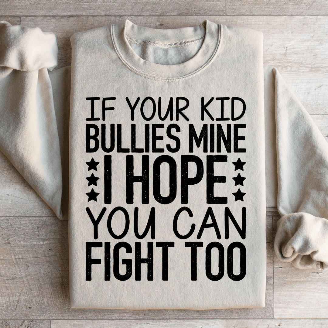 I Hope You Can Fight Sweatshirt