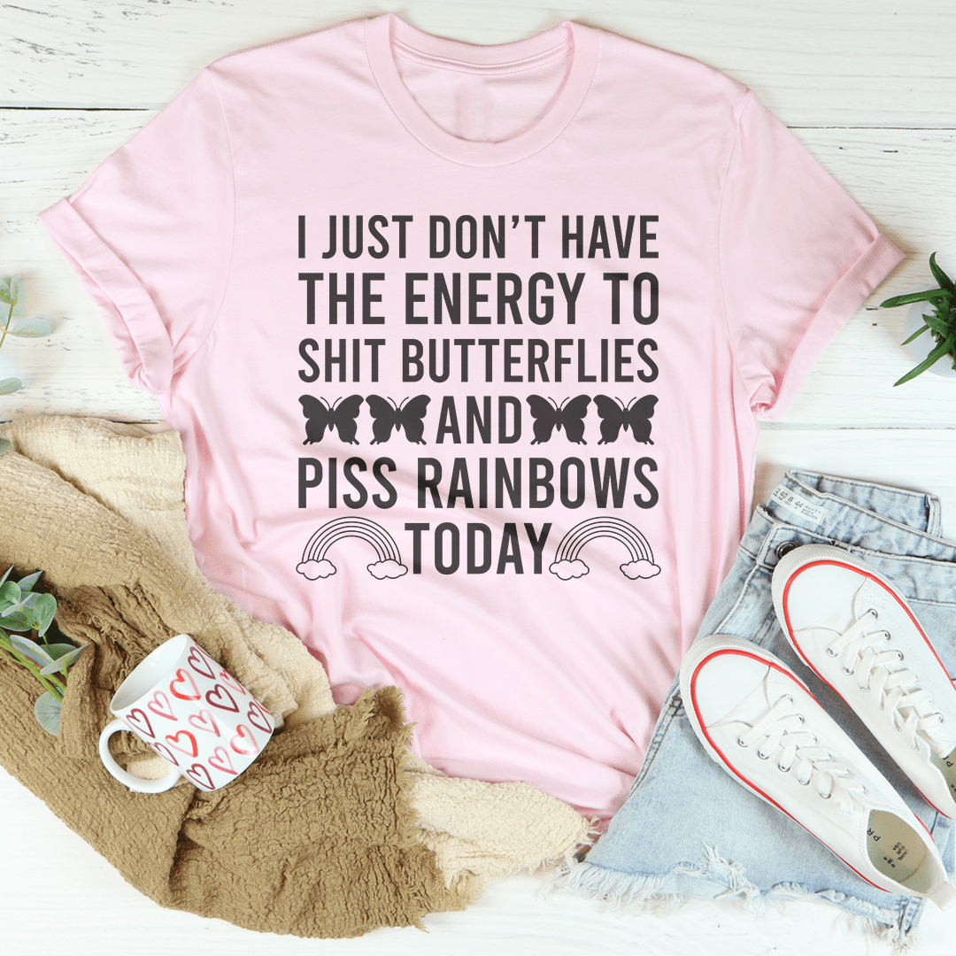 I Just Don't Have The Energy To S-it Butterflies Tee
