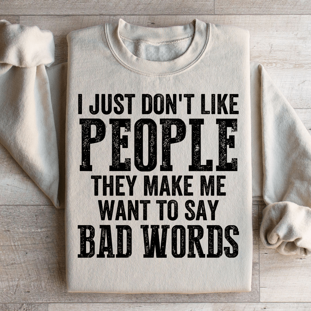 I Just Don't Like People Sweatshirt