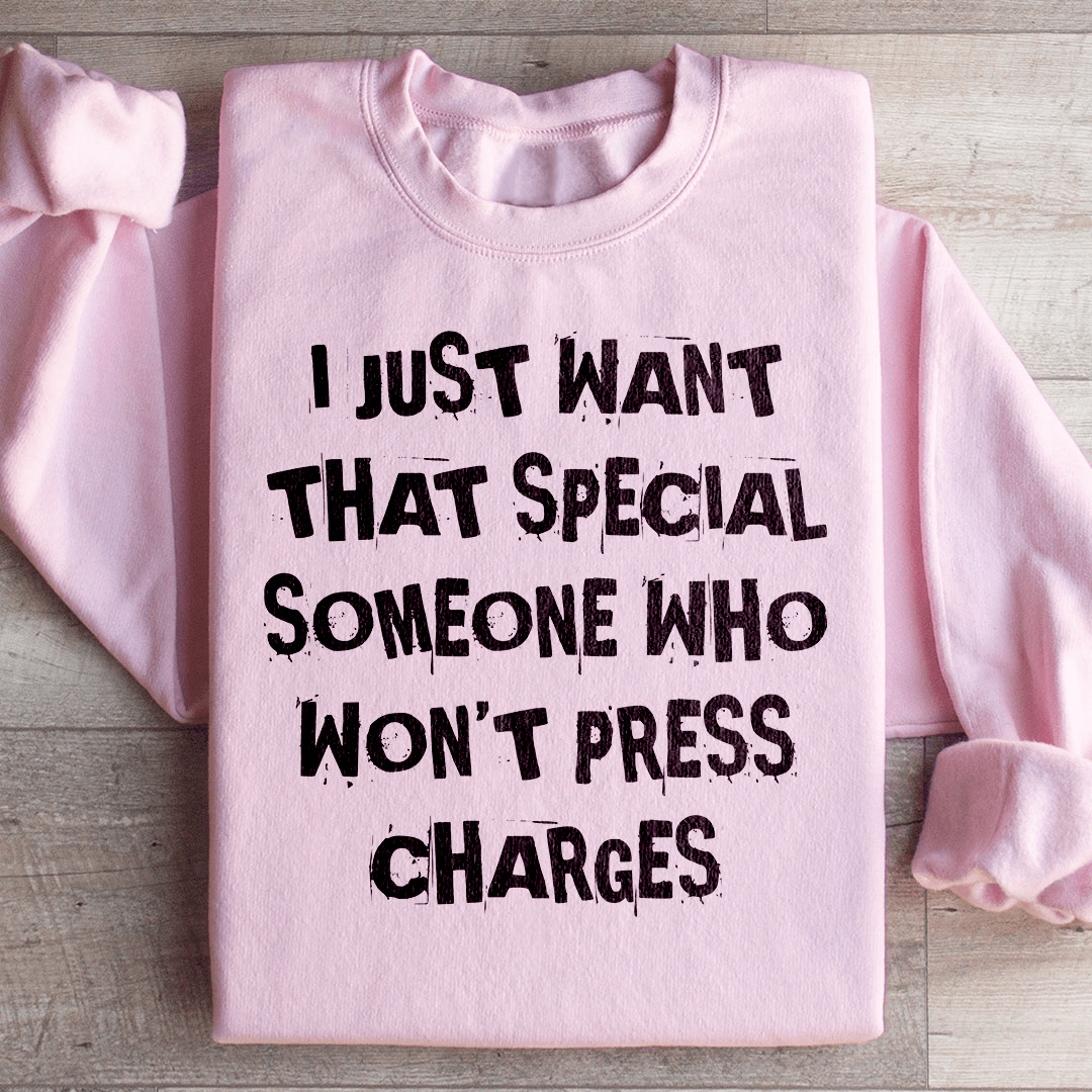 I Just Want That Special Someone Sweatshirt