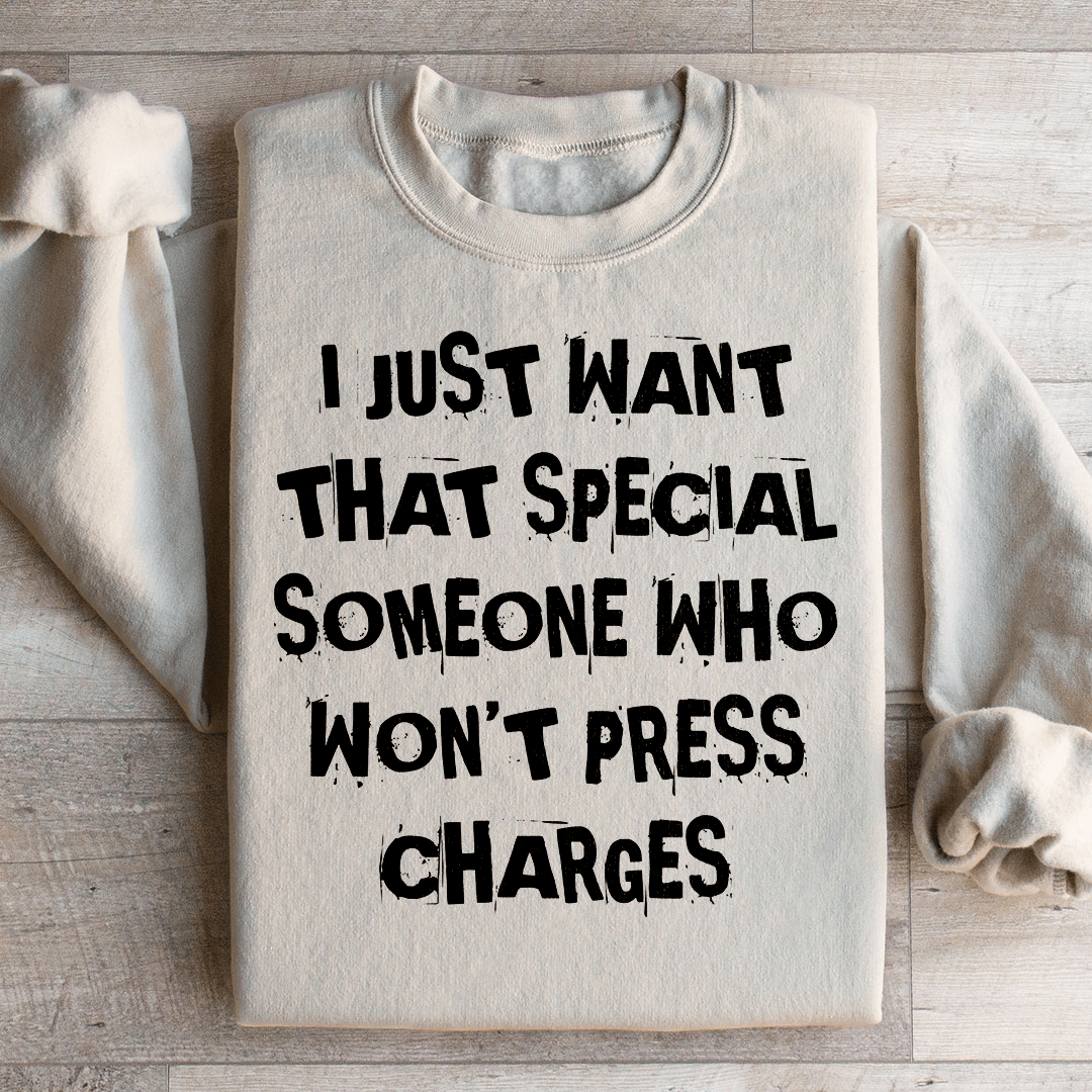 I Just Want That Special Someone Sweatshirt