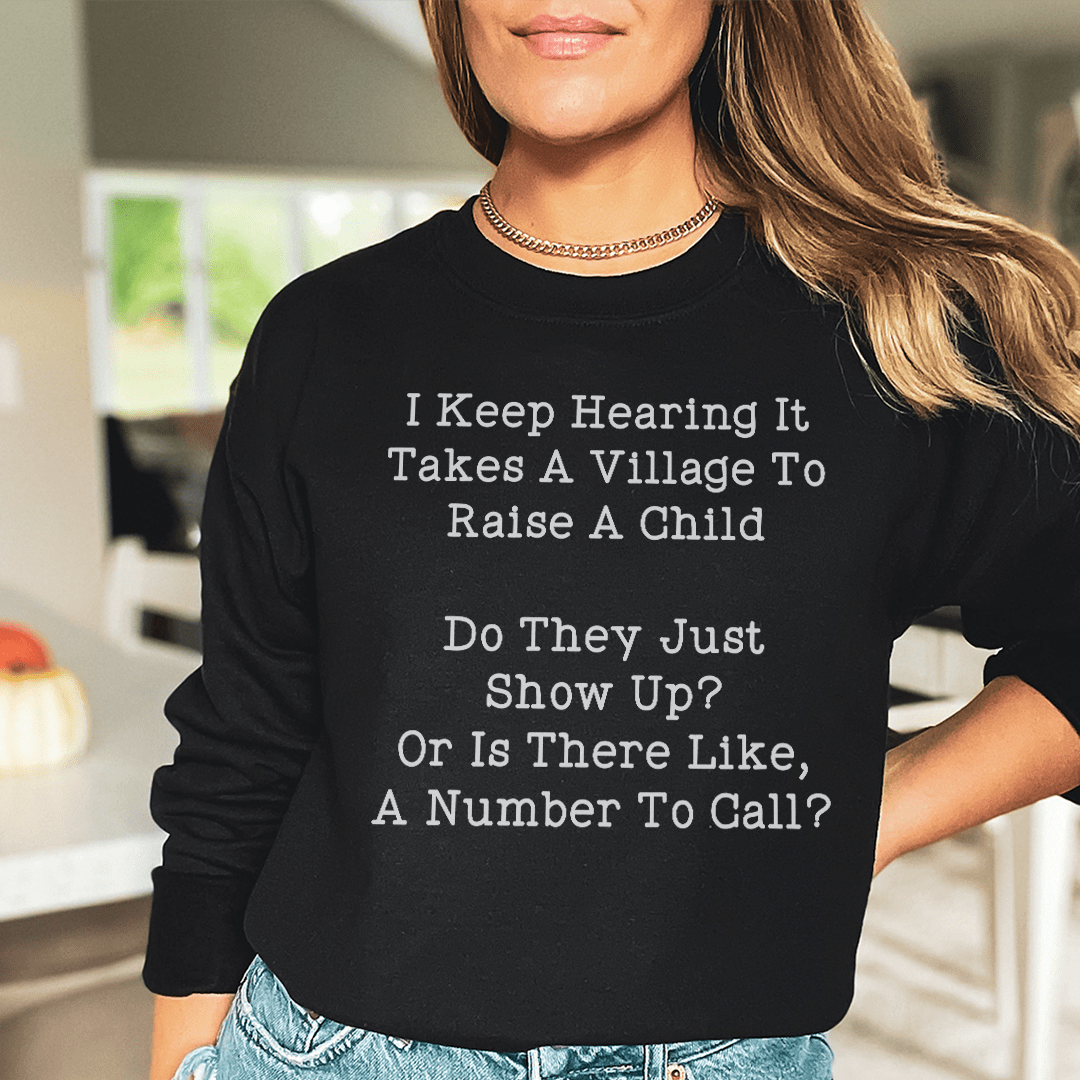 I Keep Hearing It Takes A Village Sweatshirt
