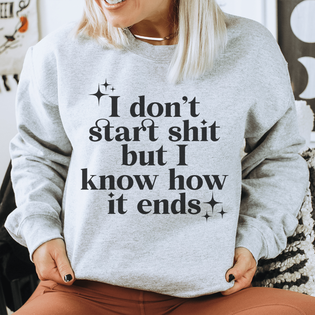 I Know How It Ends Sweatshirt Sweatshirt