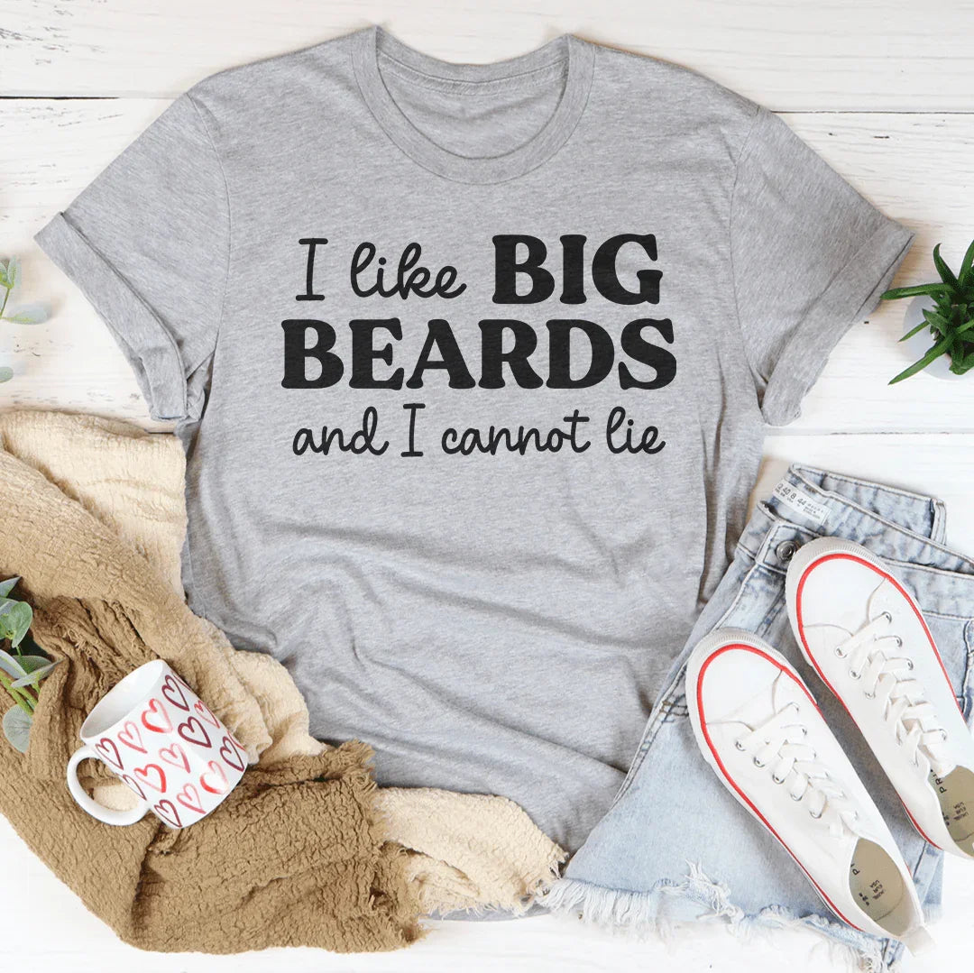 I Like Big Beards And I Cannot Lie Tee