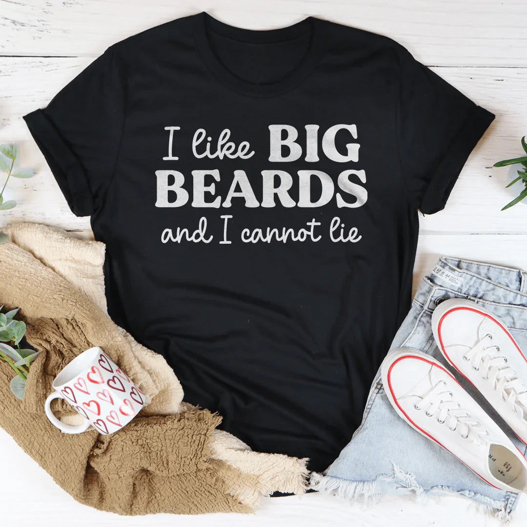 I Like Big Beards And I Cannot Lie Tee
