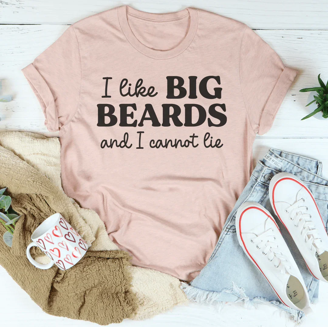 I Like Big Beards And I Cannot Lie Tee