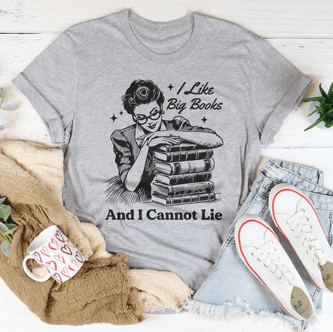 I Like Big Books And I Cannot Lie Tee