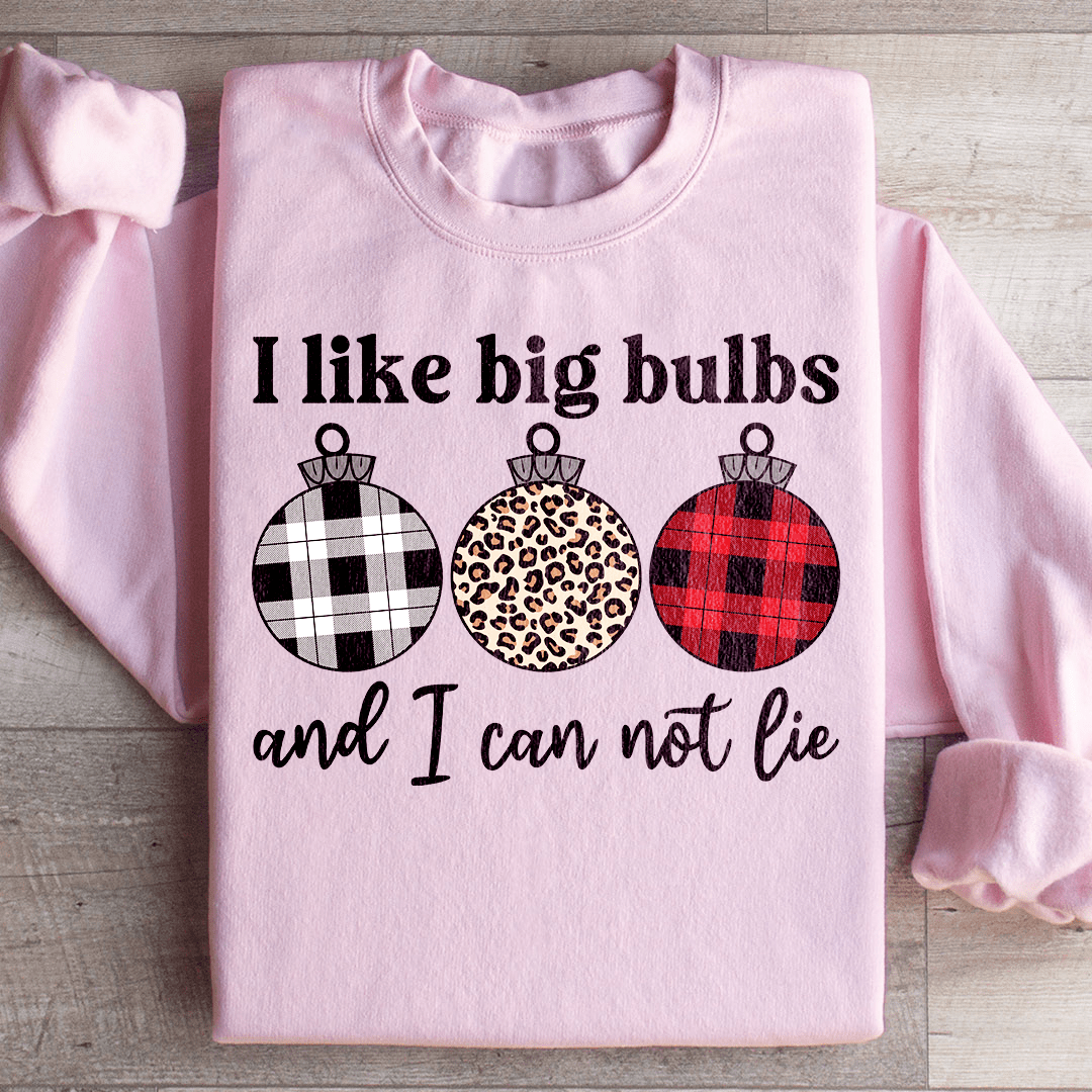 I Like Big Bulbs Sweatshirt