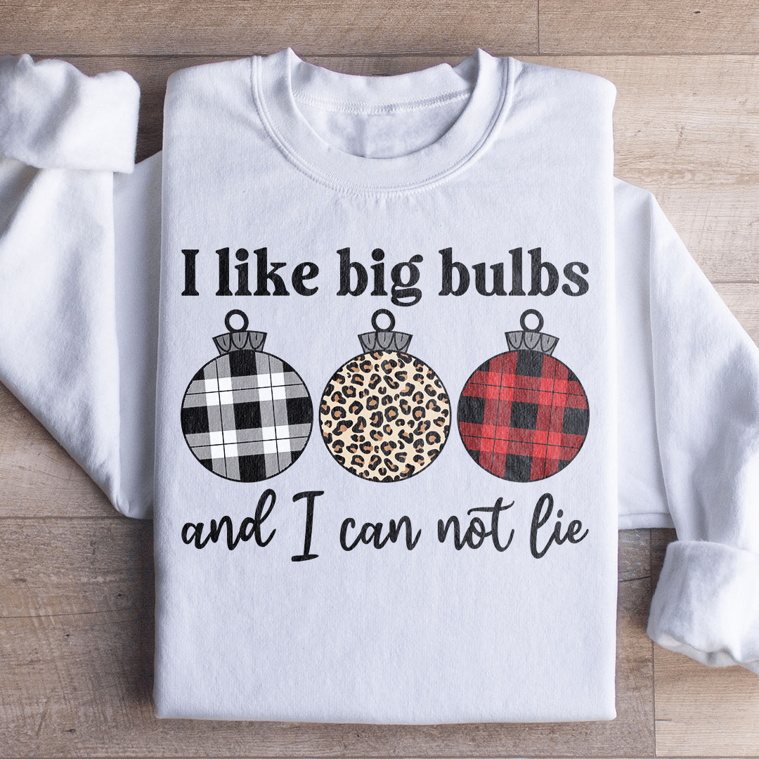 I Like Big Bulbs Sweatshirt