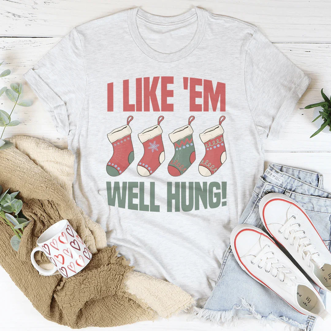 I Like 'Em Well Hung Tee
