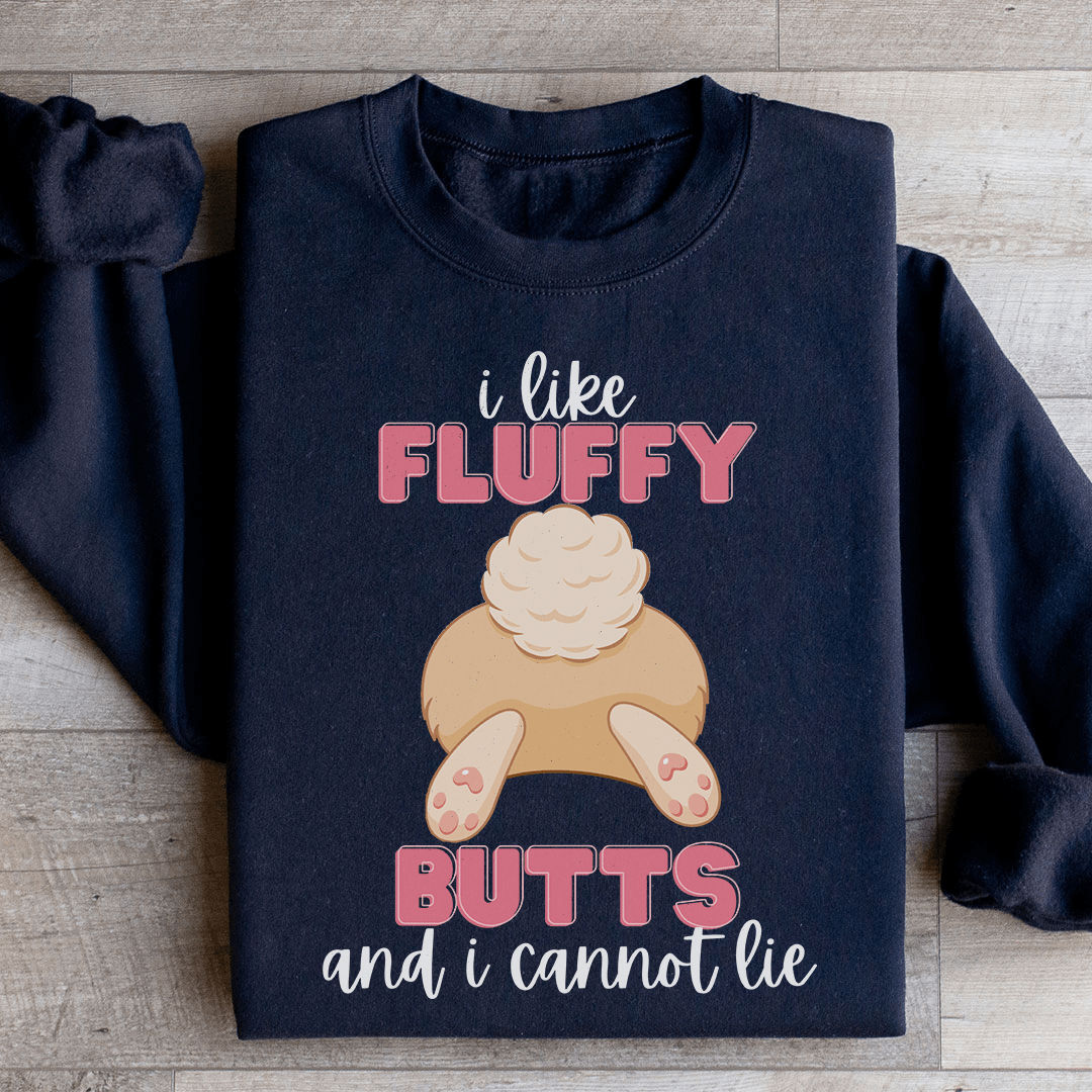 I Like Fluffy Butts And I Cannot Lie Sweatshirt