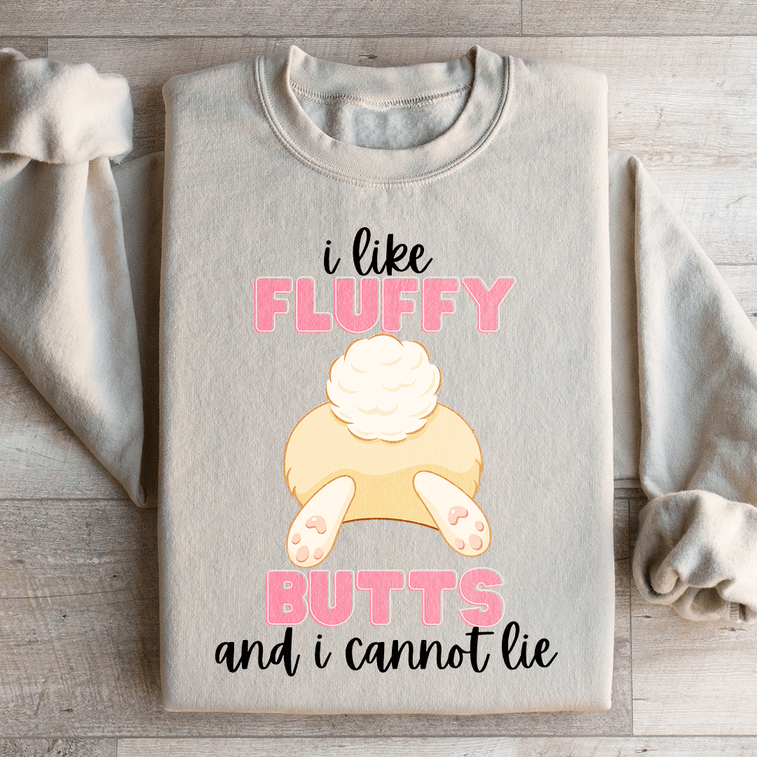 I Like Fluffy Butts And I Cannot Lie Sweatshirt