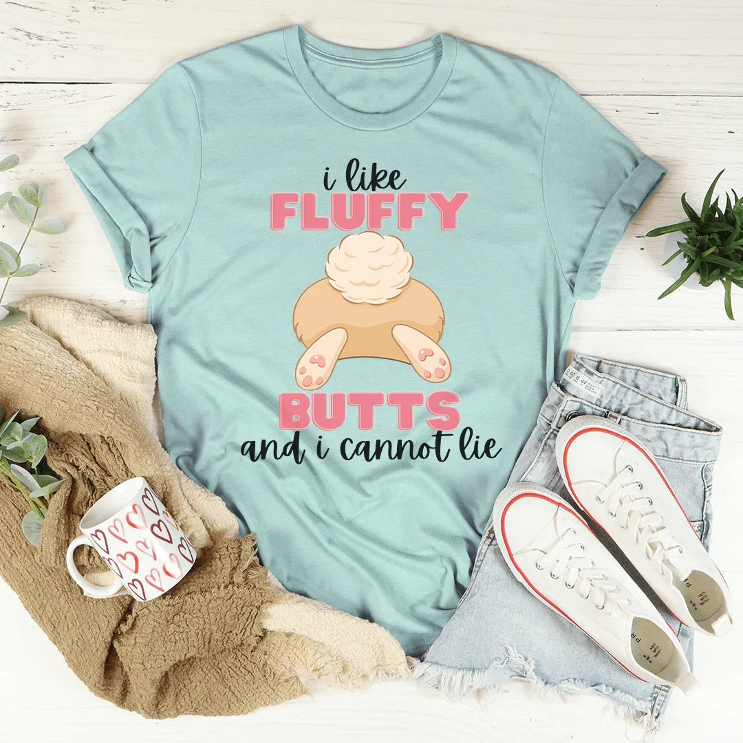 I Like Fluffy Butts And I Cannot Lie Tee