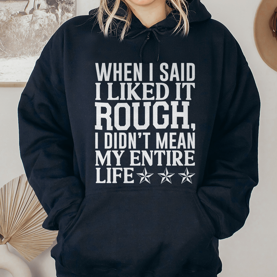 I Like It Rough Hoodie