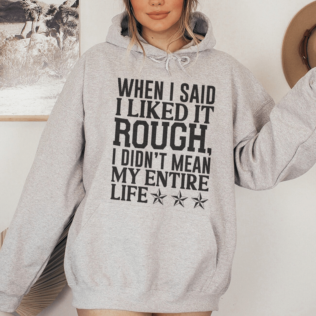 I Like It Rough Hoodie