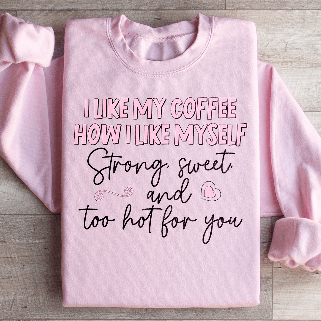 I Like My Coffee Sweatshirt