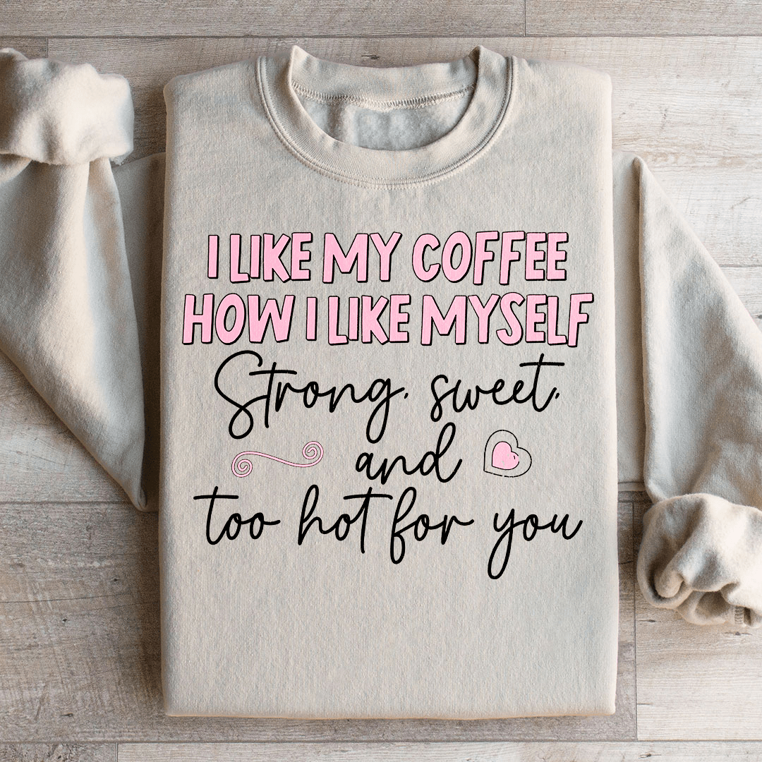 I Like My Coffee Sweatshirt