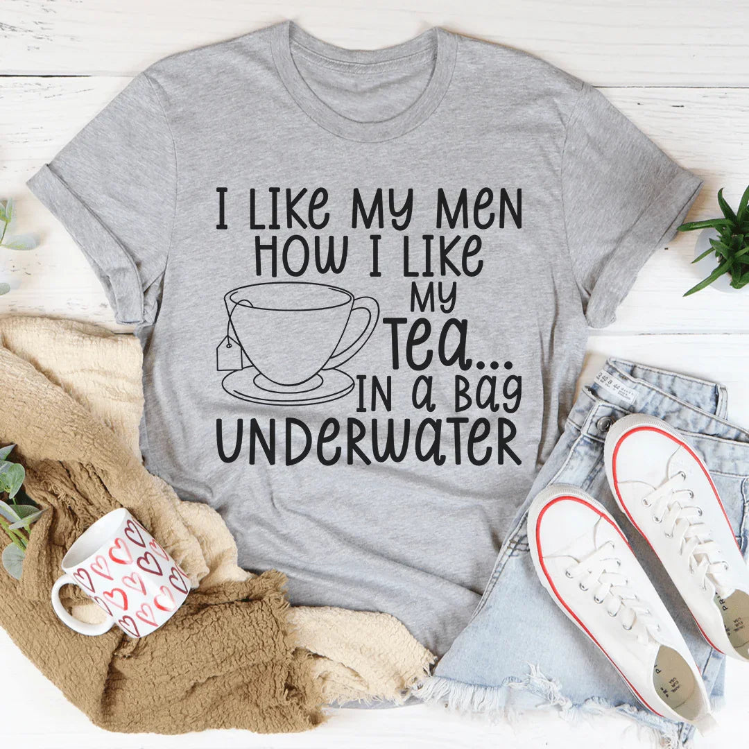 I Like My Man How I Like My Tea Tee