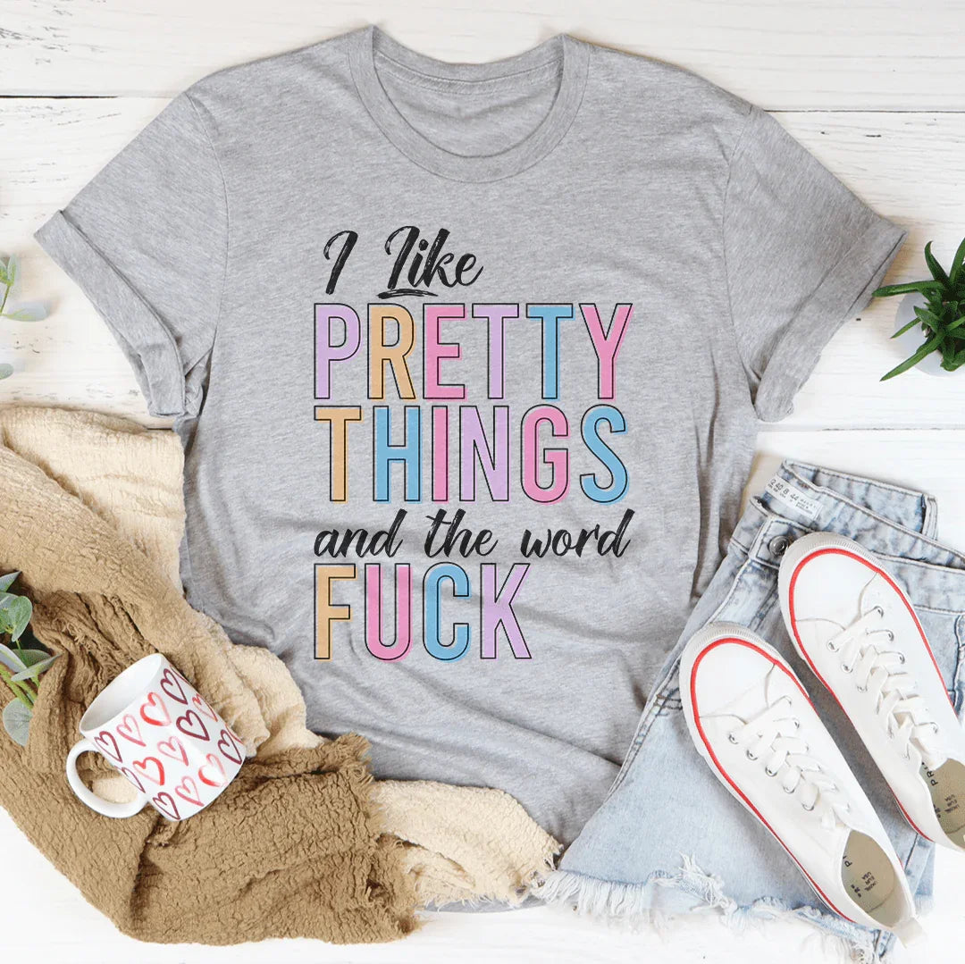 I Like Pretty Things Tee