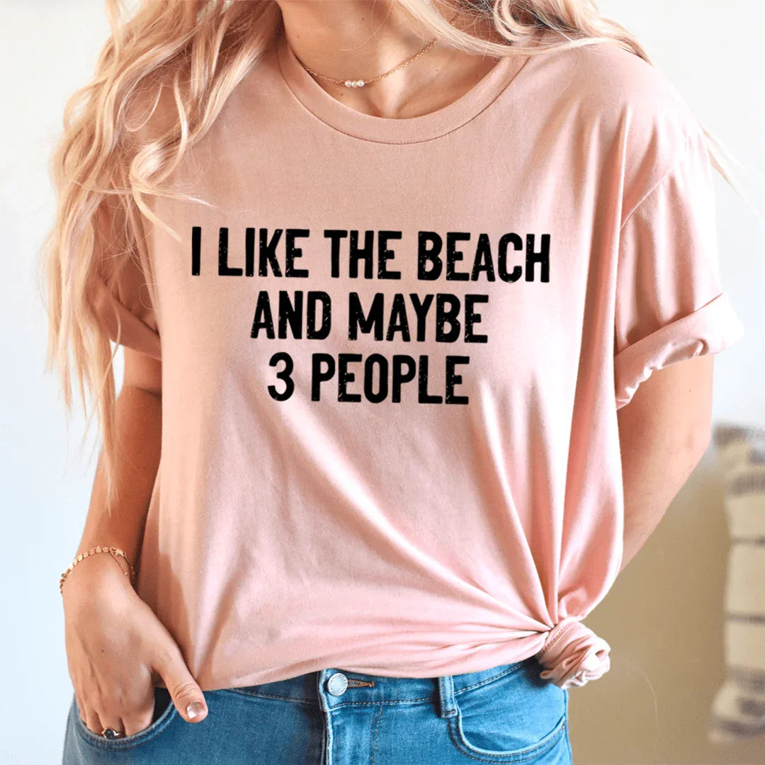 I Like The Beach And Maybe 3 People Tee