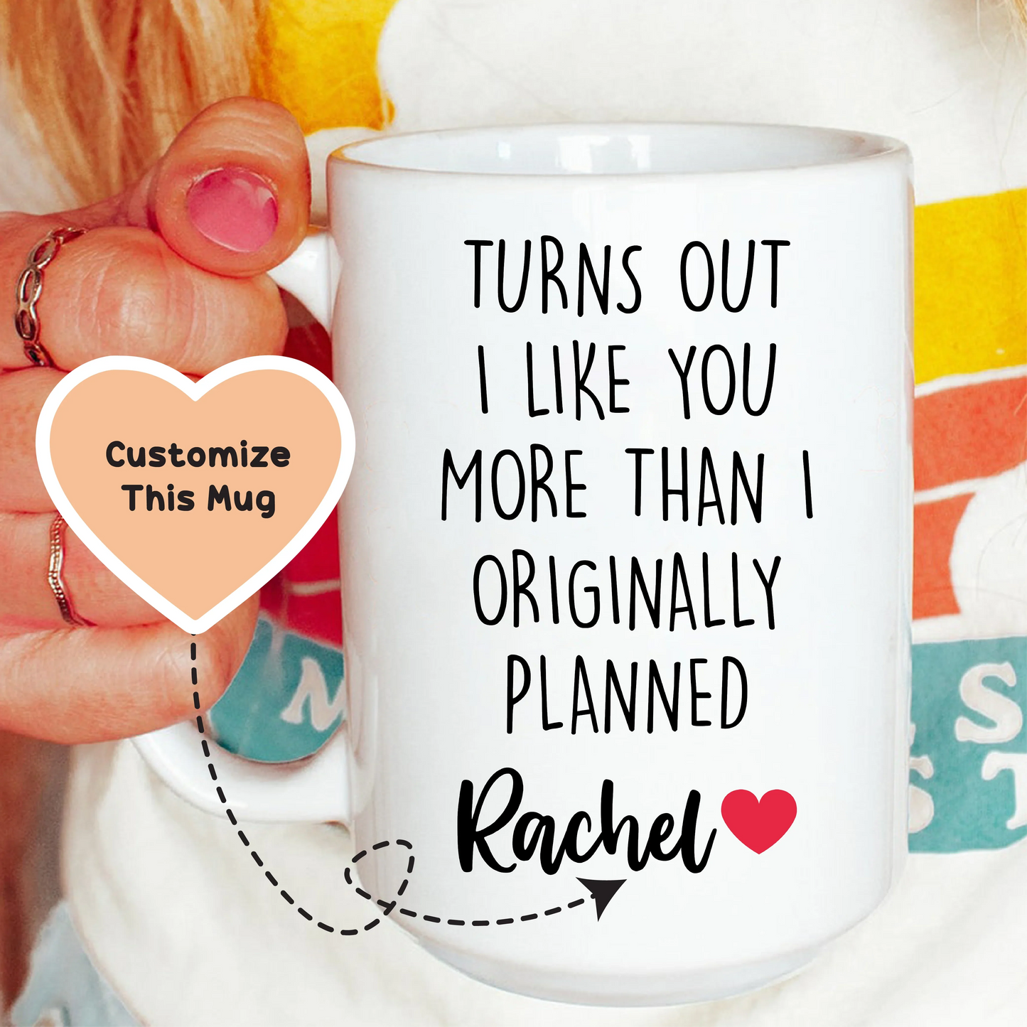 I Like You More Than Originally Planned Custom Mug