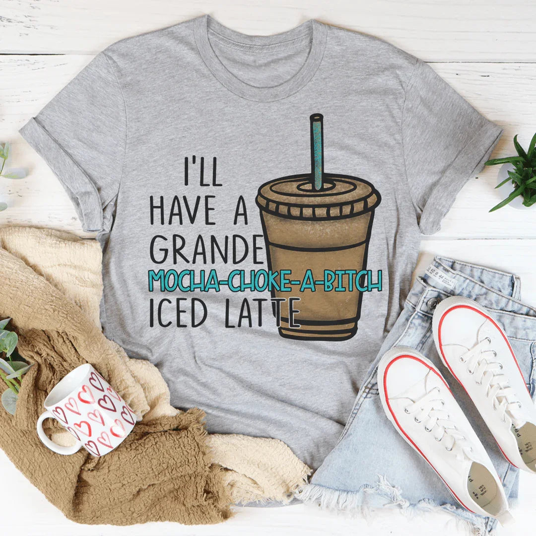 I'll Have A Grande Mocha Tee