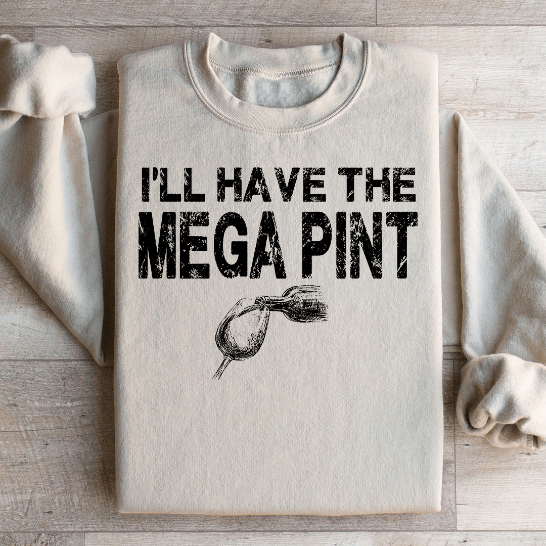 I'll Have The Mega Pint Sweatshirt