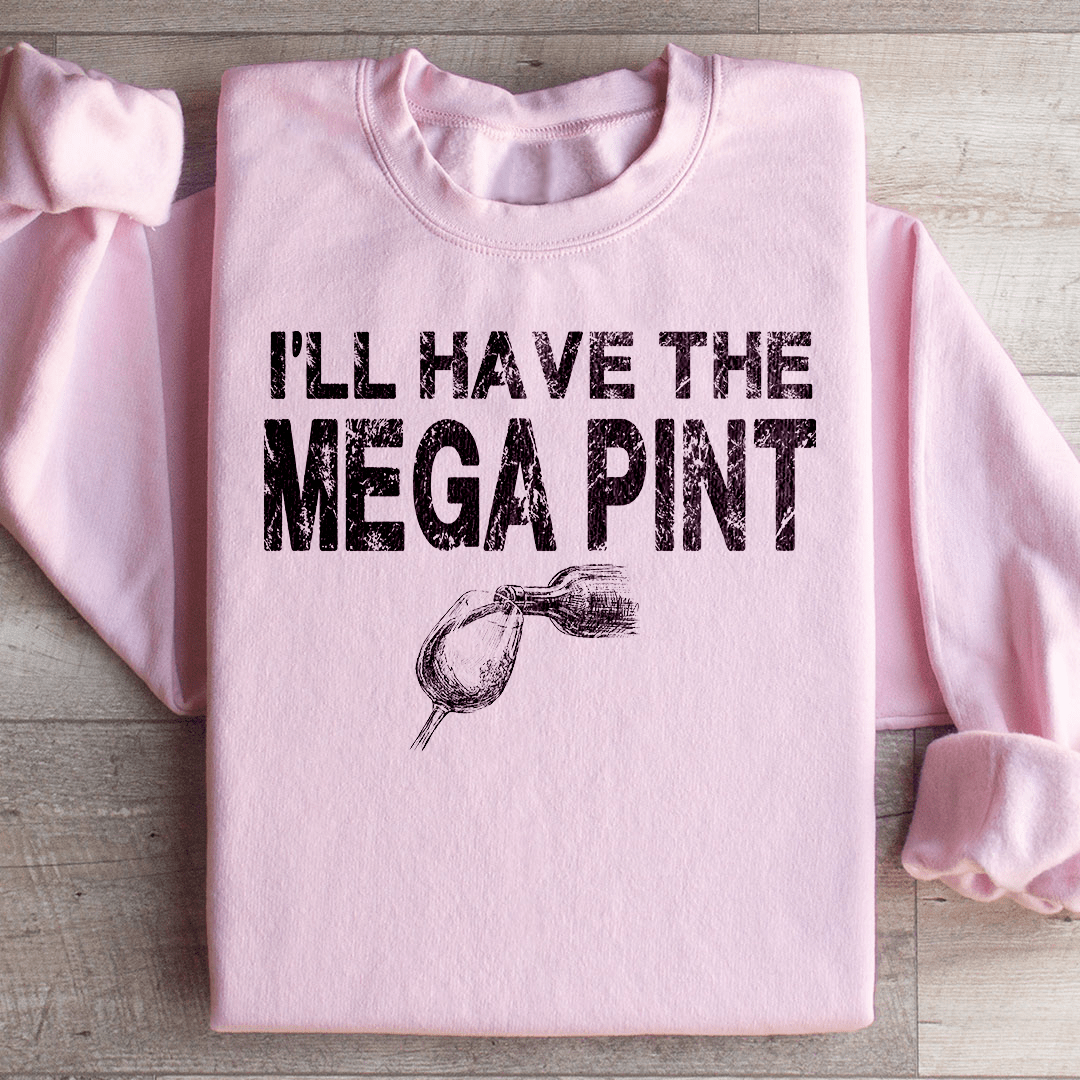 I'll Have The Mega Pint Sweatshirt