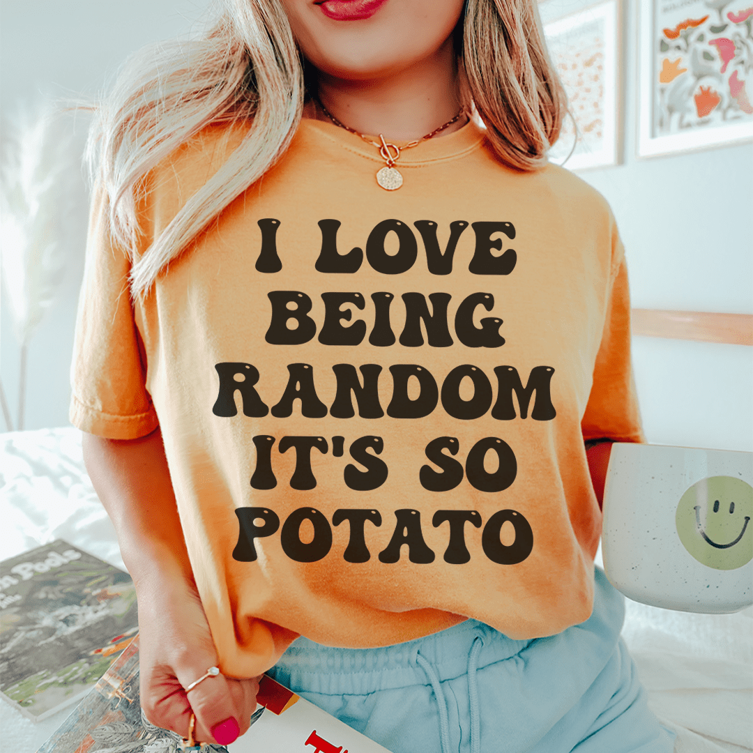 I Love Being Random It's So Potato Tee