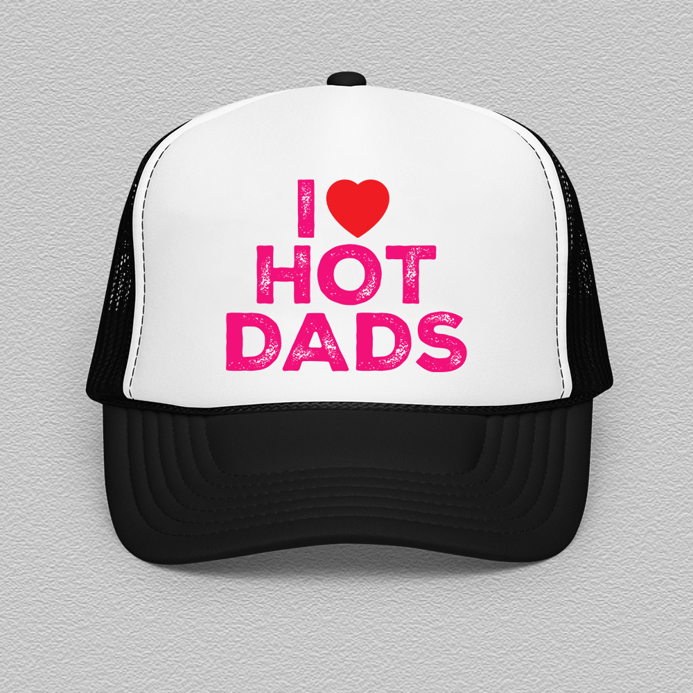 I Love Hot Dads Trucker Hat
