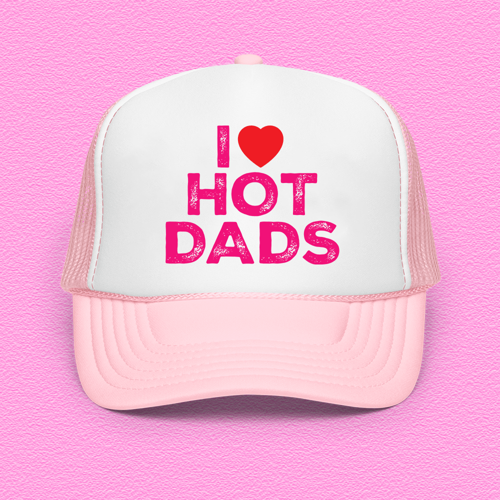 I Love Hot Dads Trucker Hat