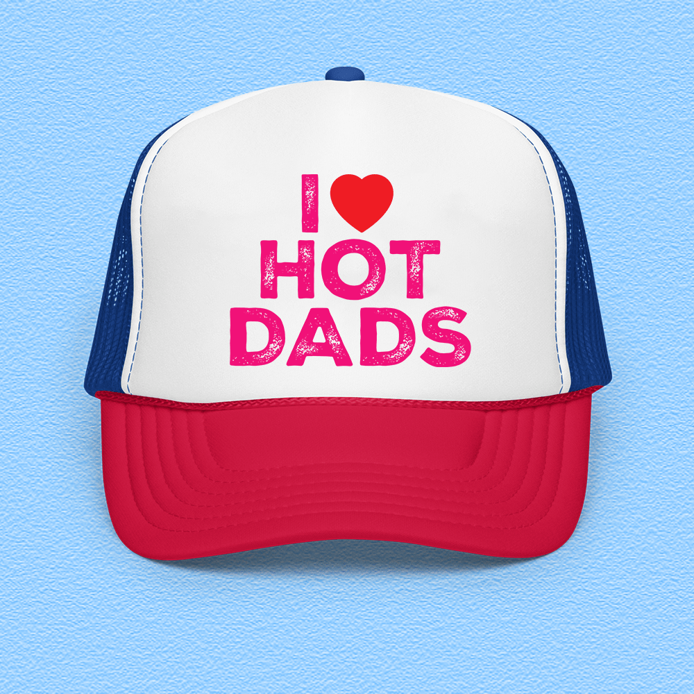 I Love Hot Dads Trucker Hat