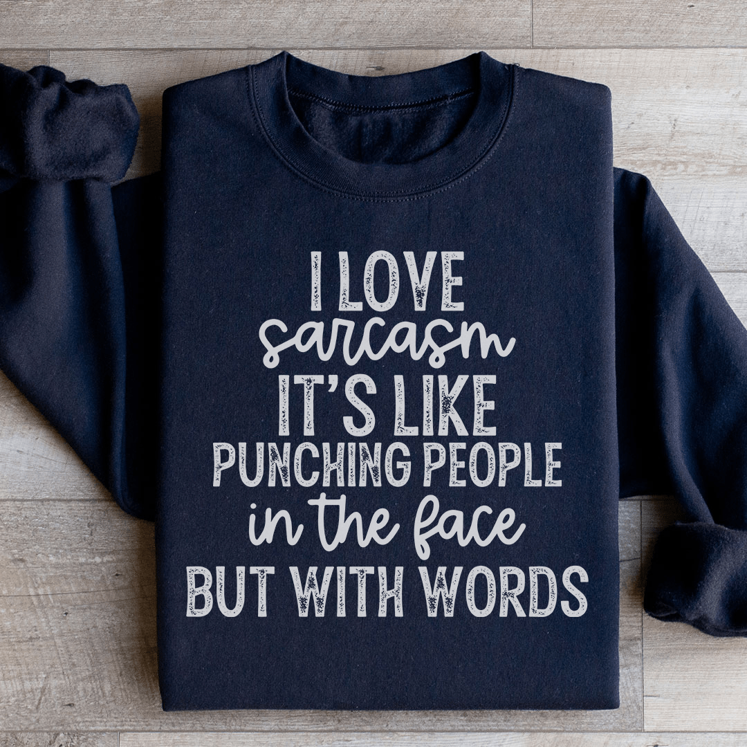 I Love Sarcasm Sweatshirt