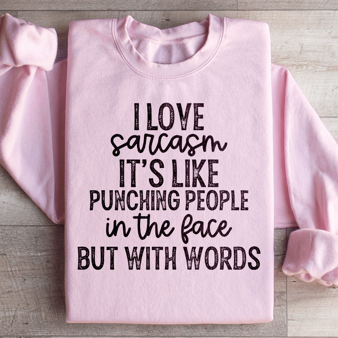I Love Sarcasm Sweatshirt