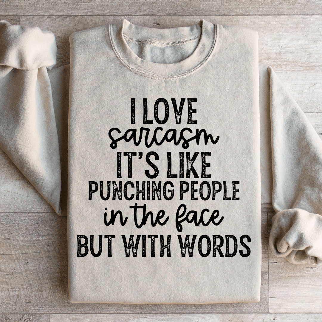 I Love Sarcasm Sweatshirt