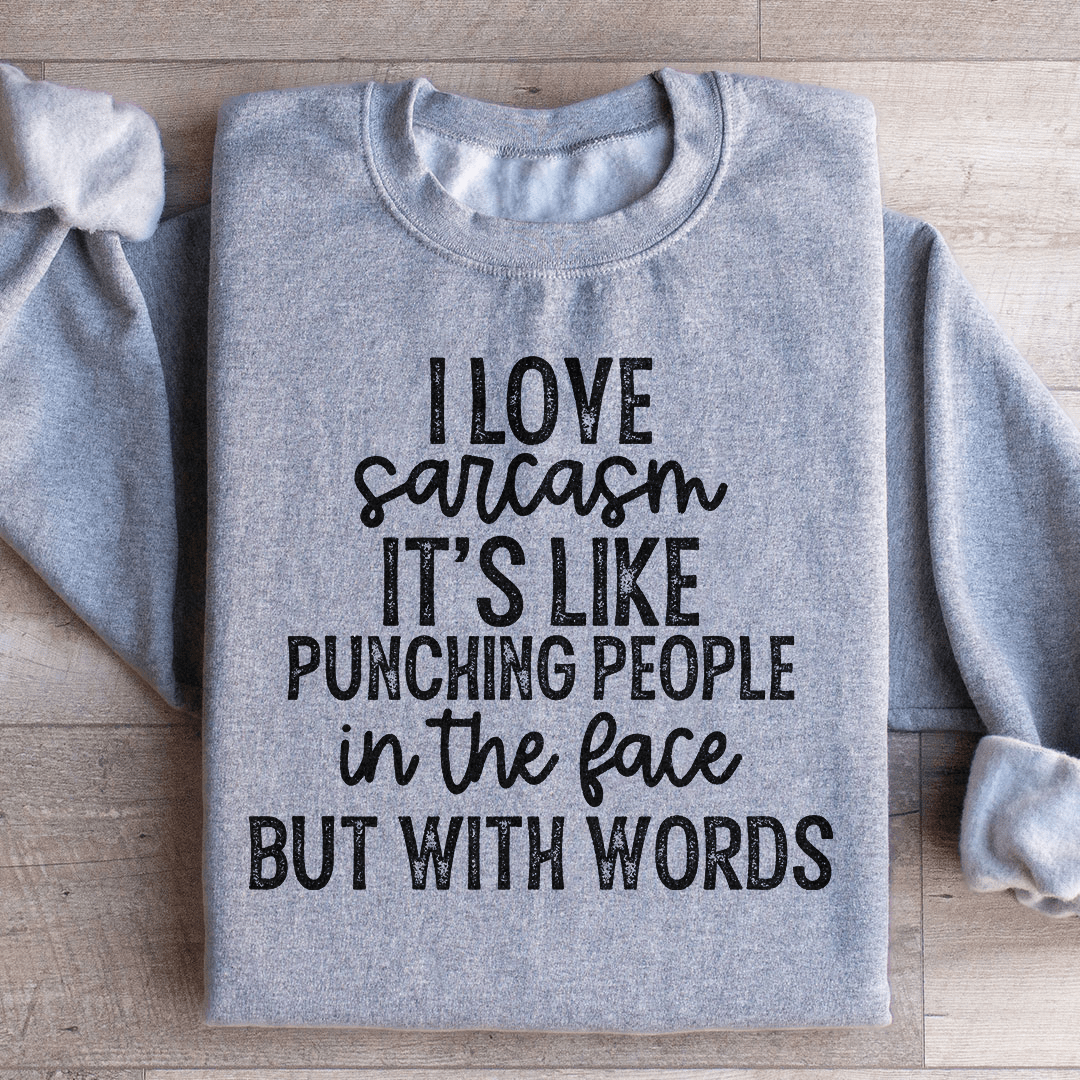 I Love Sarcasm Sweatshirt