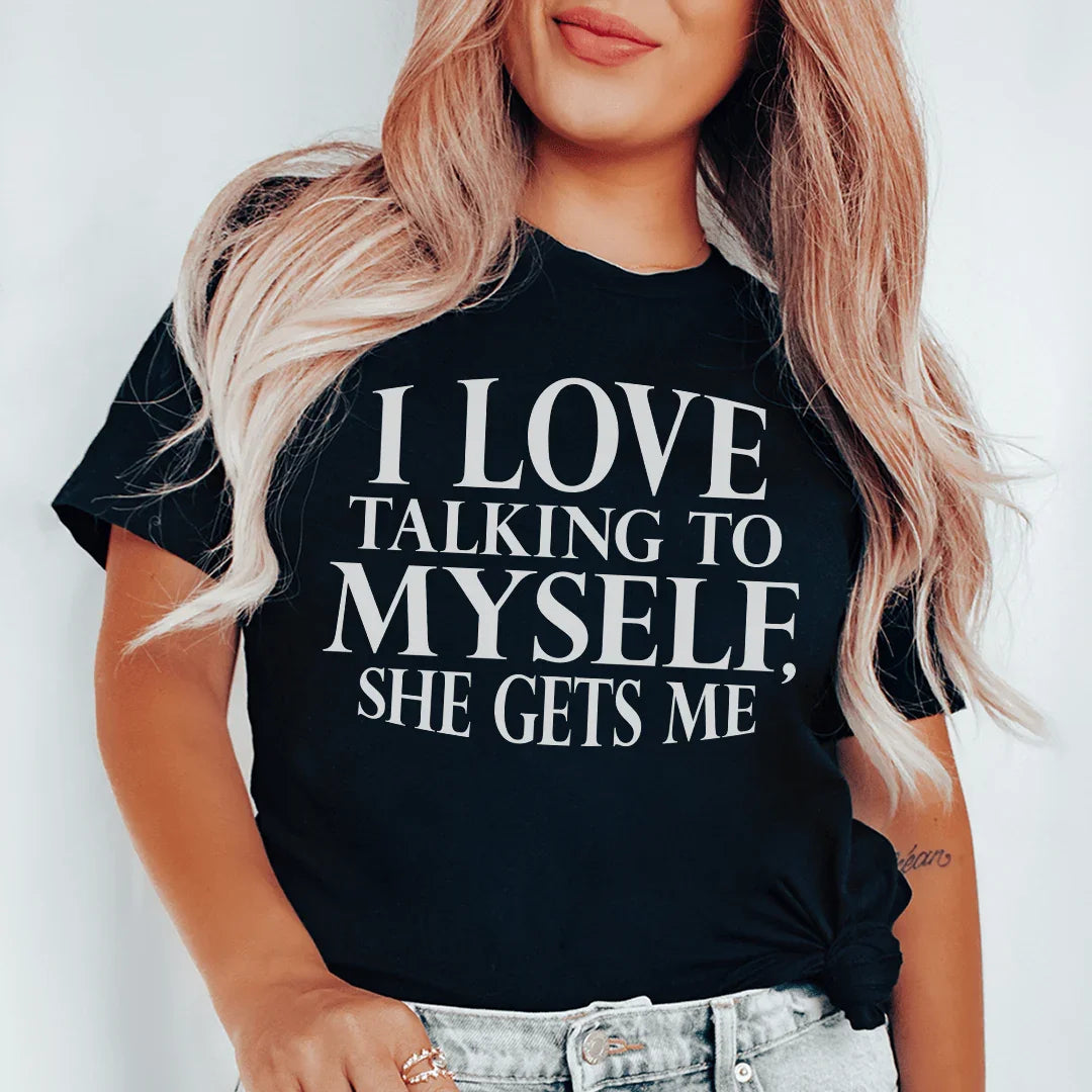 I Love Talking to Myself Tee