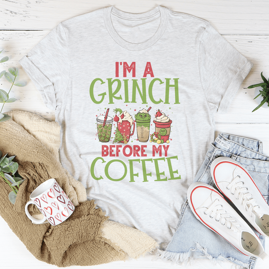 I'm A Grinch Before My Coffee