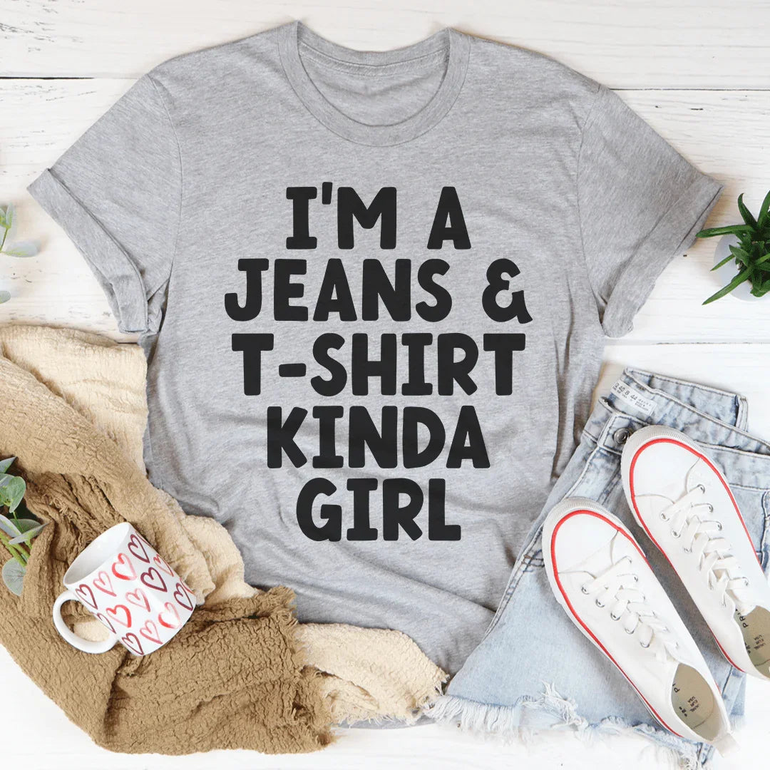 I'm A Jeans & T-Shirt Kinda Girl Tee