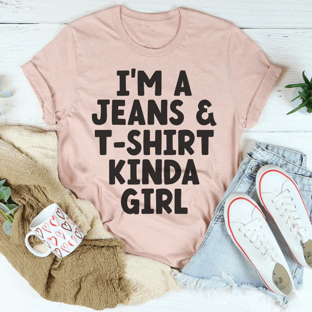 I'm A Jeans & T-Shirt Kinda Girl Tee