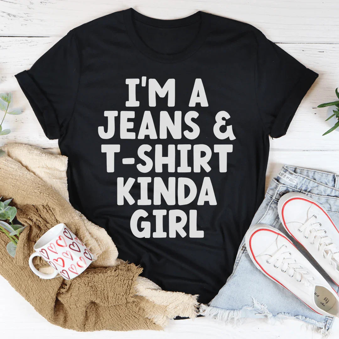 I'm A Jeans & T-Shirt Kinda Girl Tee