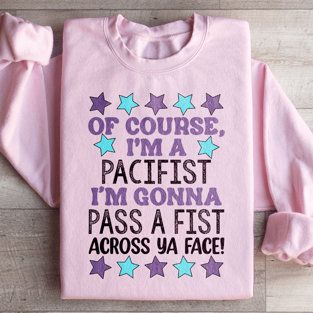 I'm A Pacifist Sweatshirt