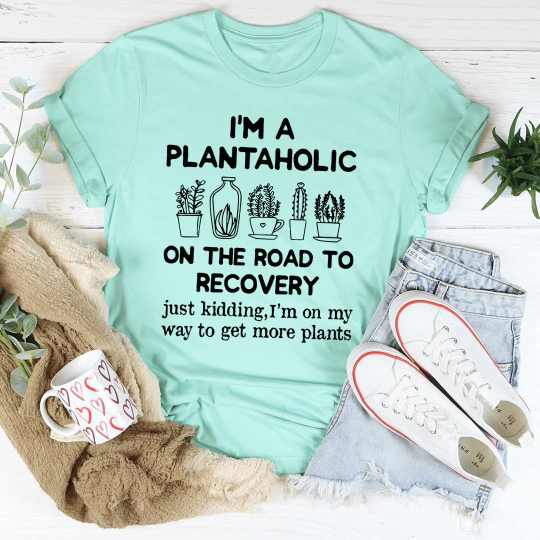 I'm A Plantaholic Tee