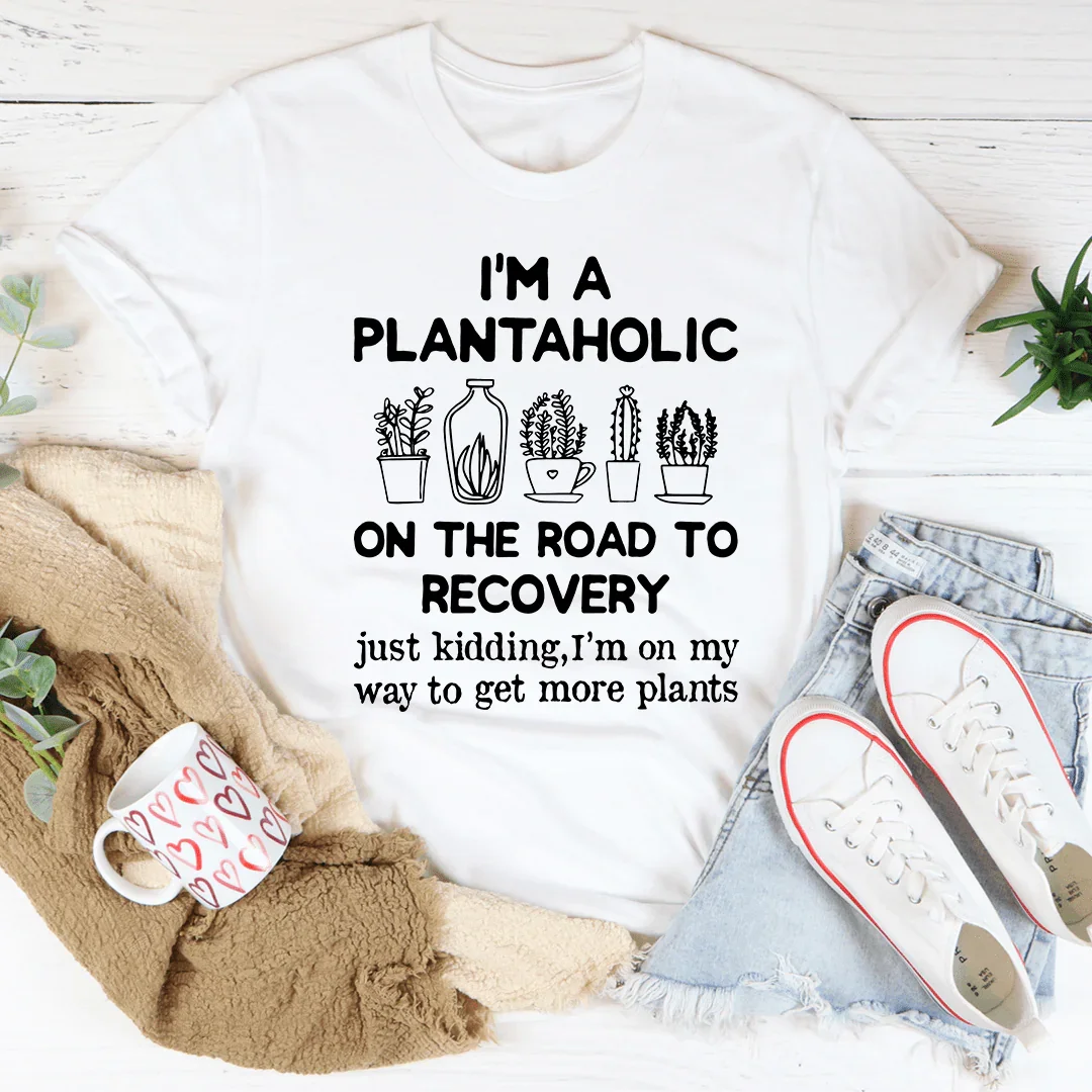 I'm A Plantaholic Tee