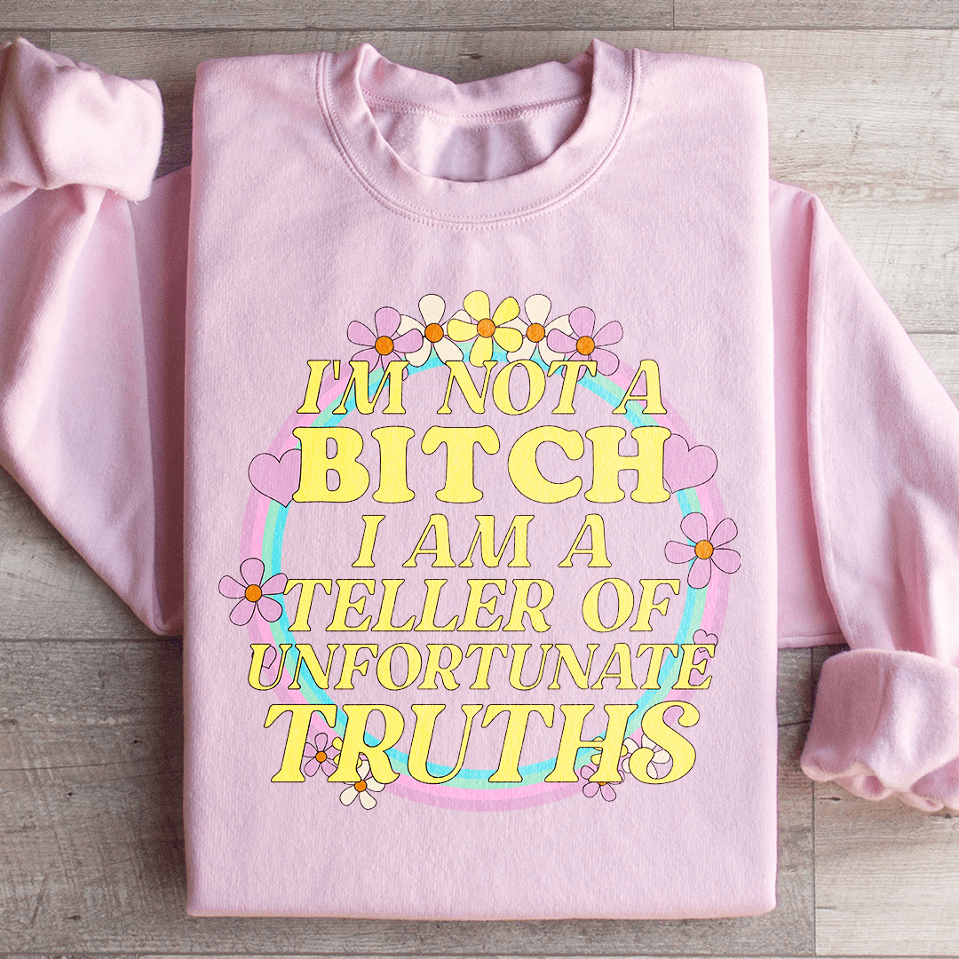 I'm A Teller Of Unfortunate Truths Sweatshirt