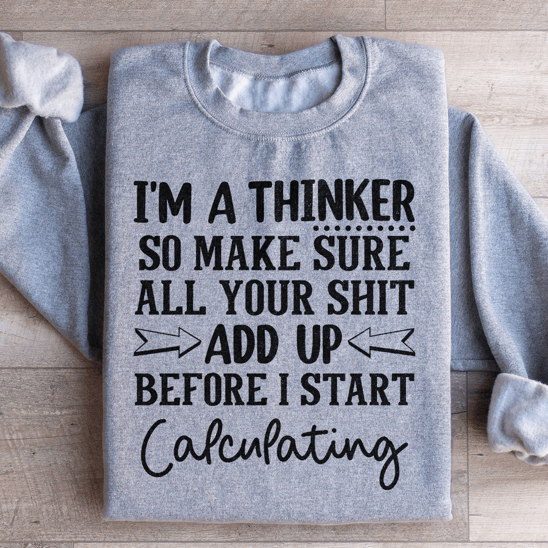 I'm A Thinker Sweatshirt