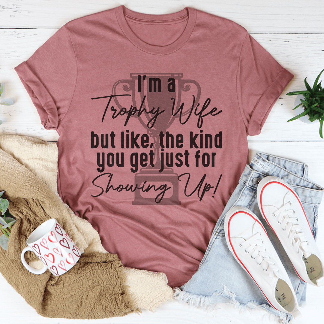 I'm A Trophy Wife Tee