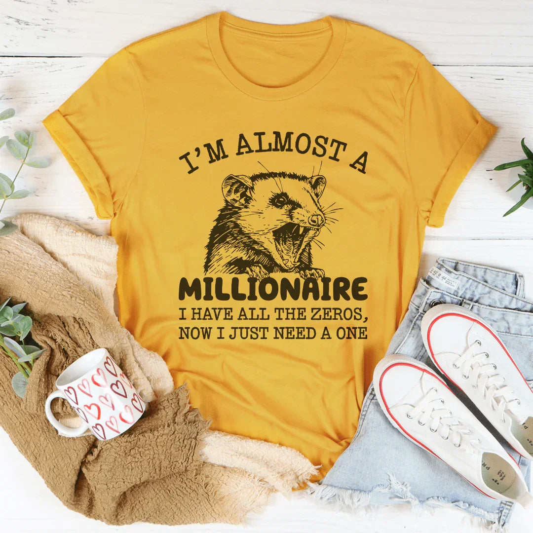 I'm Almost  A Millionaire Tee